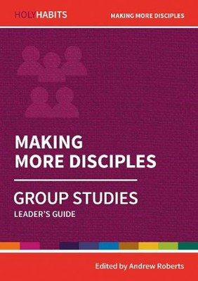 Holy Habits Group Studies: Making More Disciples (Paperback)