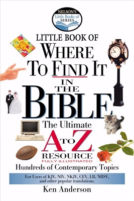 Nelson'S Little Book Of Where To Find It In The Bible (Paperback)