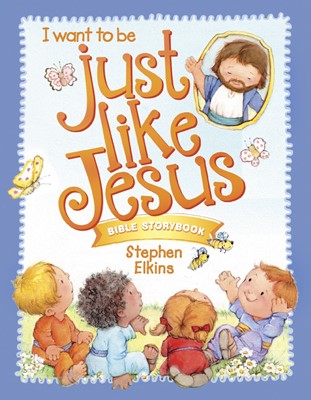 Just Like Jesus Bible Storybook (Hard Cover)