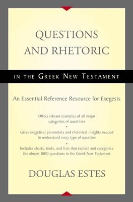 Questions and Rhetoric in the Greek New Testament (Hard Cover)