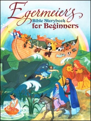 Egermeier's Bible Storybook for Beginners (Hard Cover)