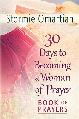 30 Days To Becoming A Woman Of Prayer Book Of Prayers (Paperback)