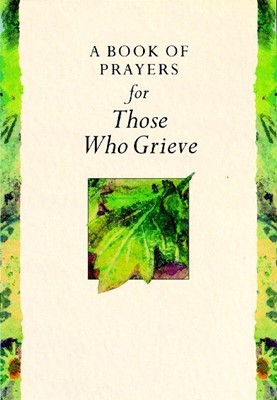 Book Of Prayers For Those Who Grieve, A (Hard Cover)