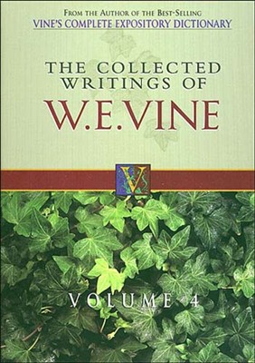 Collected Writings Of W. E. Vine, Volume 4 (Hard Cover)