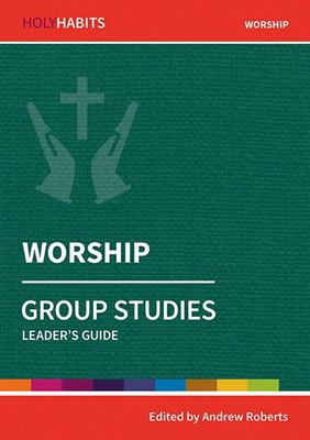 Holy Habits Group Studies: Worship (Paperback)