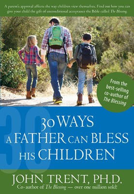 30 Ways a Father Can Bless His Children (Paperback)
