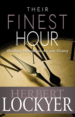 Their Finest Hour: Thrilling Moments In Ancient History (Paperback)
