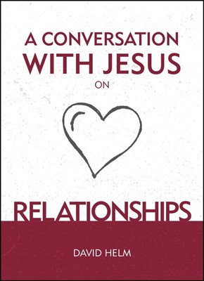 Conversation With Jesus On Relationships, A (Hard Cover)