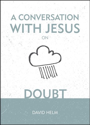 Conversation With Jesus On Doubt, A (Hard Cover)