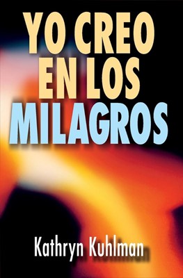 Yo Creo En Los Milagros = I Believe in Miracles (Paperback)