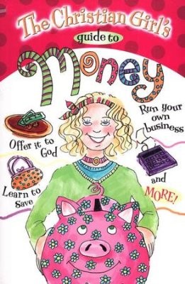 The Christian Girl's Guide To Money (Paperback)