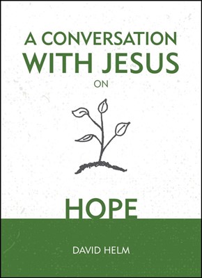 Conversation With Jesus On Hope, A (Hard Cover)