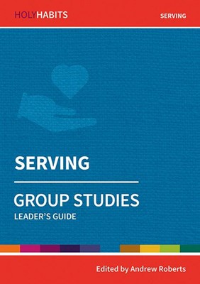 Holy Habits Group Studies: Serving (Paperback)