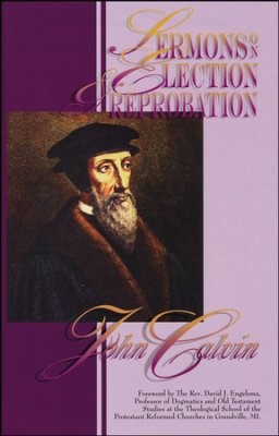 Sermons On Election And Reprobation (Hard Cover)