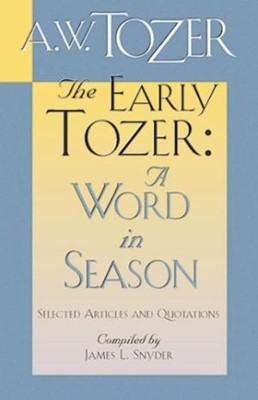 The Early Tozer: A Word In Season (Paperback)