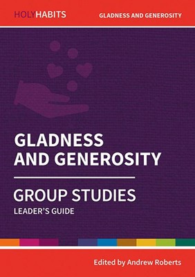 Holy Habits Group Studies: Gladness and Generosity (Paperback)