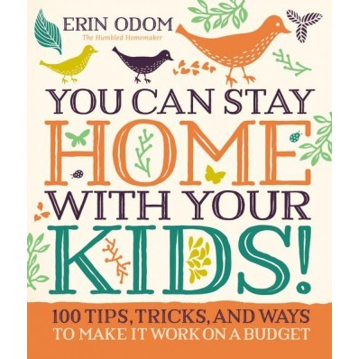 You Can Stay Home With Your Kids! (Hard Cover)