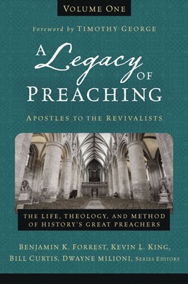 Legacy Of Preaching Volume One, A (Hard Cover)