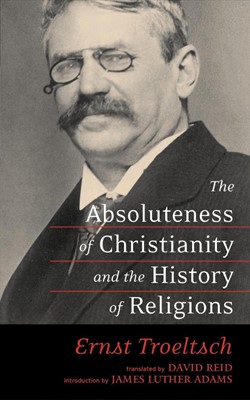 Absoluteness of Christianity and the History of Religion (Paperback)