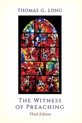 The Witness of Preaching, 3rd ed. (Paperback)