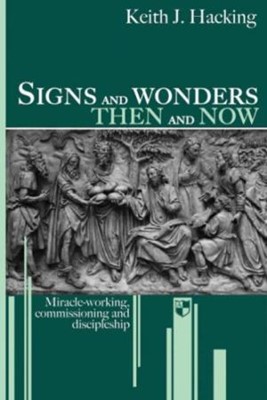 Signs and Wonders Then and Now (Paperback)