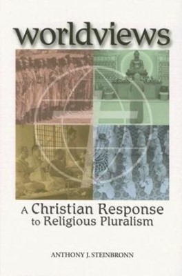 Worldviews: A Christian Response To Religious Pluralism (Paperback)