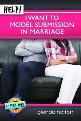 Help! I Want to Model Submission in Marriage (Booklet)