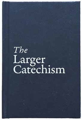 Larger Catechism (Hard Cover)
