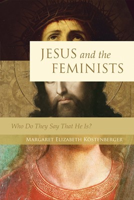 Jesus And The Feminists (Paperback)