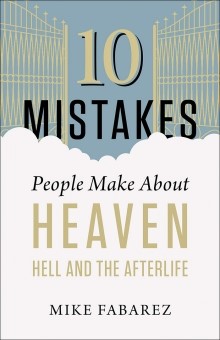 10 Mistakes People Make About Heaven, Hell, & The Afterlife (Paperback)