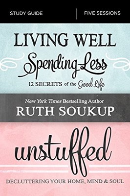 Living Well, Spending Less / Unstuffed Study Guide (Paperback)