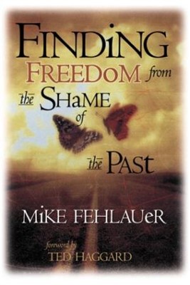 Finding Freedom From The Shame Of The Past (Paperback)