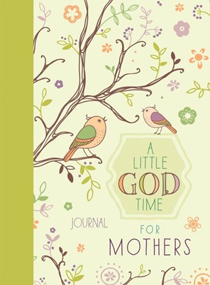 A Little God Time For Mothers Journal (Hard Cover)