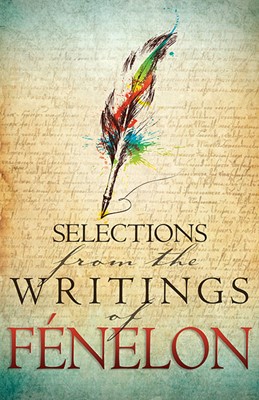Selections From The Writings Of Fenelon (Paperback)