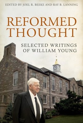 Reformed Thought: Selected Writings Of William Young (Paperback)