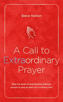 Call to Extraordinary Prayer, A (Paperback)
