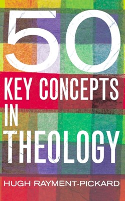 50 Key Concepts in Theology (Paperback)