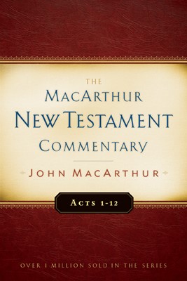 Acts 1-12 Macarthur New Testament Commentary (Hard Cover)