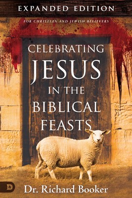 Celebrating Jesus In The Biblical Feasts Expanded Edition (Paperback)