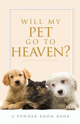 Will My Pet Go To Heaven? (Paperback)