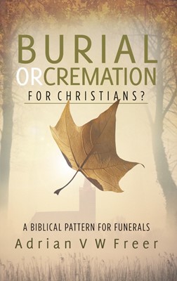 Burial Or Cremation For Christians? (Paperback)