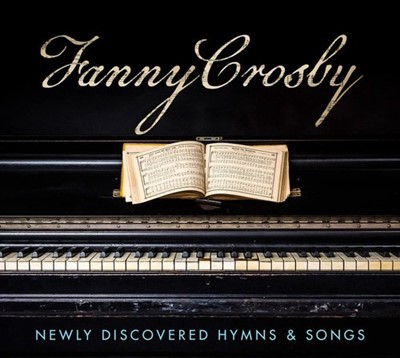 Fanny Crosby: Newly Discovered Hymns And Songs CD (CD-Audio)