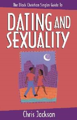The Black Christian Singles Guide To Dating And Sexuality (Paperback)