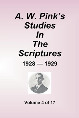 A.W. Pink's Studies In The Scriptures - 1928-29, Volume 4 of (Paperback)
