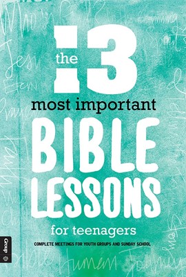 The 13 Most Important Bible Lessons For Teenagers (Paperback)