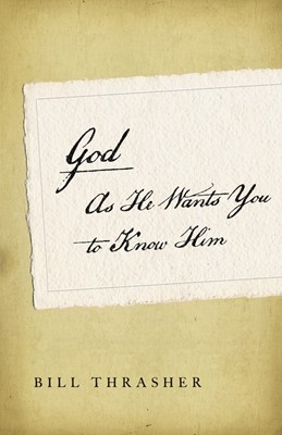 God As He Wants You To Know Him (Paperback)