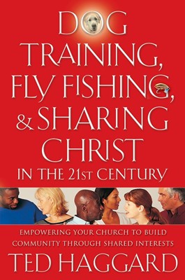 Dog Training, Fly Fishing & Sharing Christ in the 21st Centu (Paperback)