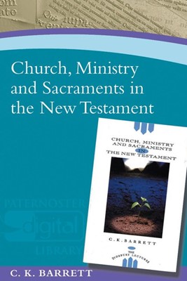 Church, Ministry and Sacraments in the New Testament (Paperback)