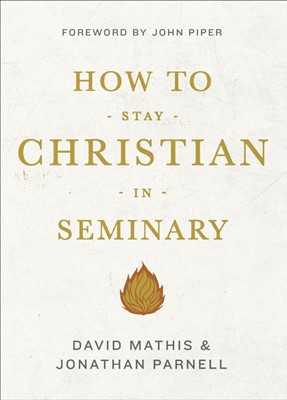 How To Stay Christian In Seminary (Paperback)