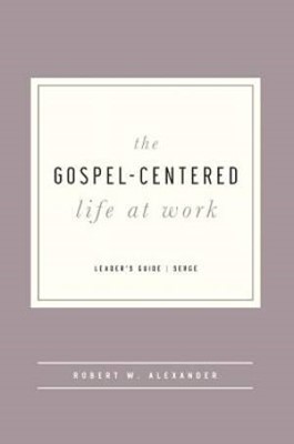 The Gospel-Centered Life At Work Leader's Guide (Paperback)